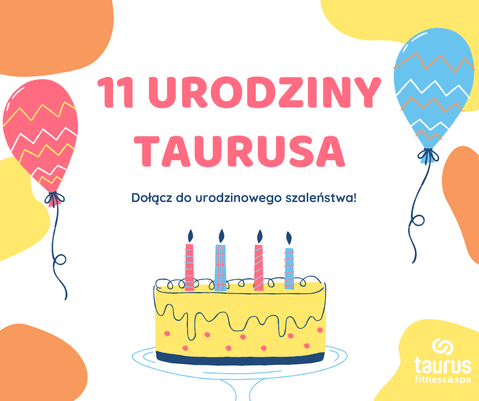 11 urodziny Taurusa!