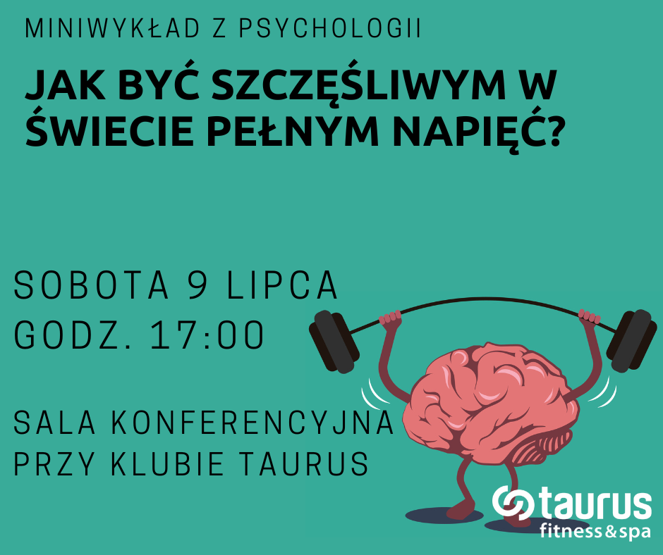 Miniwykład w Taurusie! - Jak być szczęśliwym w świecie pełnym napięć?