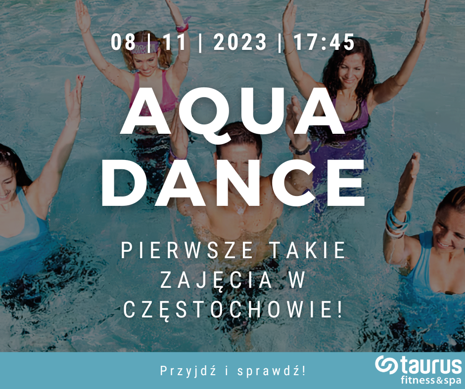 AQUA DANCE W TAURUSIE!